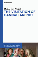 The visitation of Hannah Arendt /