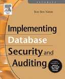 Implementing database security and auditing : a guide for DBAs, information security administrators and auditors /
