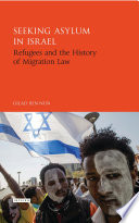 Seeking asylum in Israel : refugees and the history of migration law /