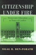 Citizenship under fire : democratic education in times of conflict /