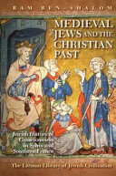 Medieval Jews and the Christian past : Jewish historical consciousness in Spain and Southern France /