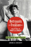 Betrayal and treason : violations of trust and loyalty /