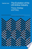 The evolution of the US airline industry : theory, strategy and policy /