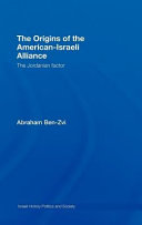 The origins of the American-Israeli alliance : the Jordanian factor /