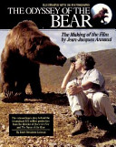 The odyssey of the Bear : the making of the film by Jean-Jacques Annaud /