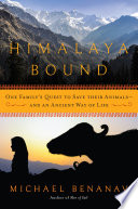 Himalaya bound : one family's quest to save their animals-- and an ancient way of life /