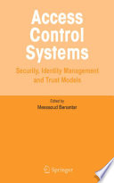 Access control systems : security, identity management and trust models /