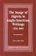 The image of Algeria in Anglo-American writings, 1785-1962 /