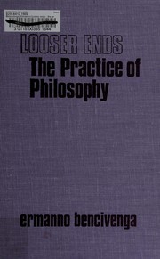 Looser ends : the practice of philosophy /