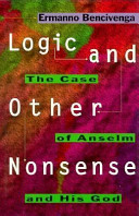 Logic and other nonsense : the case of Anselm and his God /