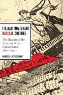 Italian immigrant radical culture : the idealism of the sovversivi in the United States, 1890-1940 /