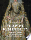 Shaping femininity : foundation garments, the body and women in early modern England /