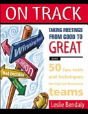 On track : taking meetings from good to great /