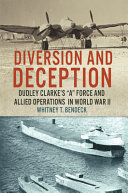 Diversion and deception : Dudley Clarke's "A" Force and Allied operations in World War II /