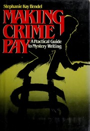 Making crime pay : a practical guide to mystery writing /