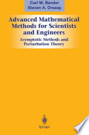 Advanced Mathematical Methods for Scientists and Engineers I : Asymptotic Methods and Perturbation Theory /