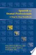 Spanish for dental professionals : a step by step handbook /