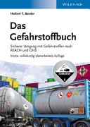 Das Gefahrstoffbuch : Sicherer Umgang mit Gefahrstoffen nach REACH und GHS /