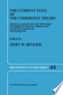 The Current State of the Coherence Theory : Critical Essays on the Epistemic Theories of Keith Lehrer and Laurence BonJour, with Replies /