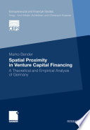 Spatial proximity in venture capital financing : a theoretical and empirical analysis of Germany /