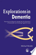 Explorations in dementia : theoretical and research studies into the experience of remediable and enduring cognitive losses /