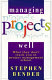 Managing projects well /