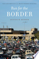 Run for the border : vice and virtue in U.S.-Mexico border crossings /