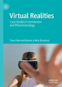 Virtual realities : case studies in immersion and phenomenology /