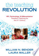 The teaching revolution : RTI, technology, & differentiation transform teaching for the 21st century /