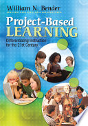 Project-based learning : differentiating instruction for the 21st century /
