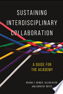 Sustaining interdisciplinary collaboration : a guide for the academy /