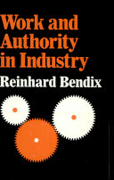 Work and authority in industry : ideologies of management in the course of industrialization /