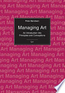 Managing art : an introduction into principles and conceptions /