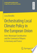 Orchestrating Local Climate Policy in the European Union : Inter‐Municipal Coordination and the Covenant of Mayors in Germany and France /