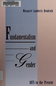 Fundamentalism & gender, 1875 to the present /