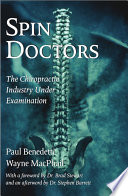 Spin doctors : the chiropractic industry under examination /