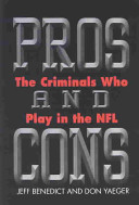 Pros and cons : the criminals who play in the NFL /