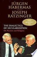 Dialectics of secularization : on reason and religion /