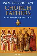 Church fathers : from Clement of Rome to Augustine : general audiences, 7 March 2007-27 February 2008 /