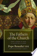 The Fathers of the church : from Clement of Rome to Augustine of Hippo /