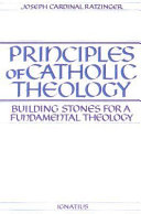 Principles of Catholic theology : building stones for a fundamental theology /