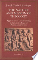 The nature and mission of theology : essays to orient theology in today's debates /