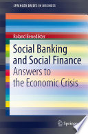 Social banking and social finance : answers to the economic crisis /