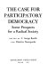 The case for participatory democracy ; some prospects for a radical society /