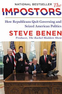 The impostors : how Republicans quit governing and seized American politics /