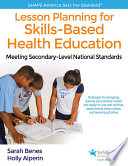 Lesson planning for skills-based health education : meeting secondary-level national standards /