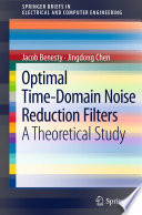 Optimal time-domain noise reduction filters : a theoretical study /