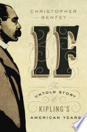 If : the untold story of Kipling's American years /