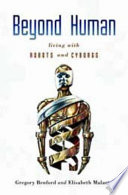 Beyond human : living with robots and cyborgs /
