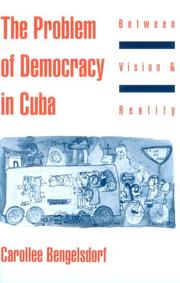 The problem of democracy in Cuba : between vision and reality /